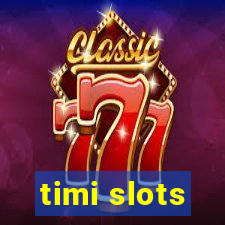 timi slots